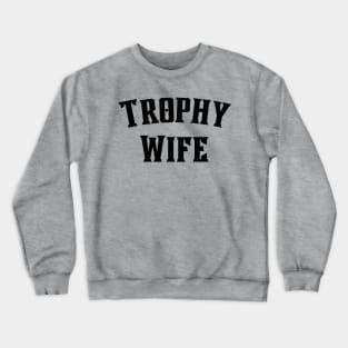 Trophy Wife Valentines Day Womens Tee Crewneck Sweatshirt